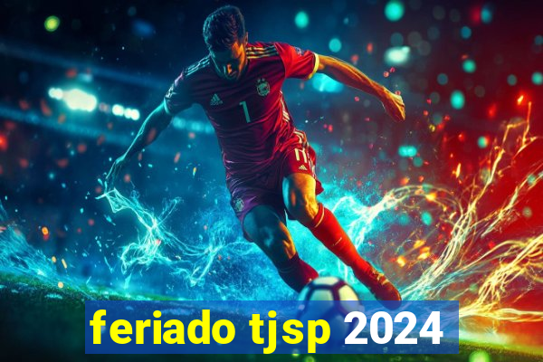 feriado tjsp 2024